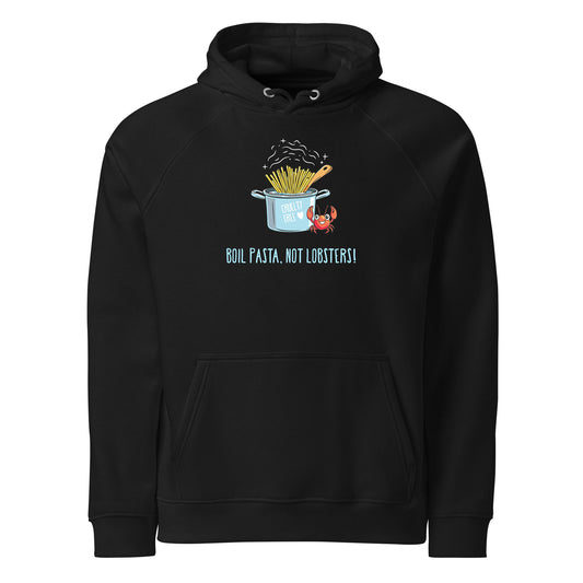 Boil Pasta, Not Lobsters! - Unisex Organic Hoodie