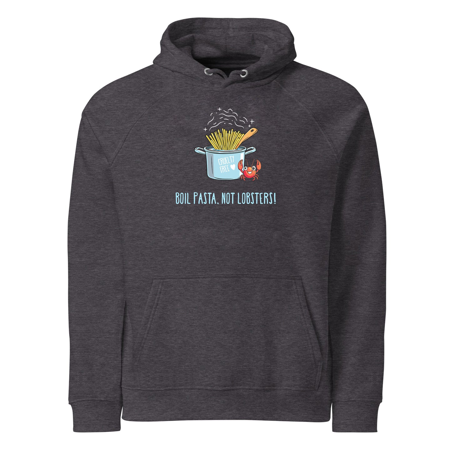 Boil Pasta, Not Lobsters! - Unisex Organic Hoodie